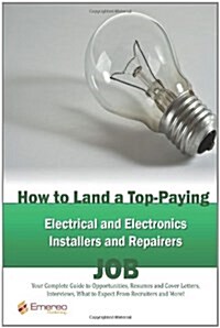 How to Land a Top-Paying Electrical and Electronics Installers and Repairers Job (Paperback)