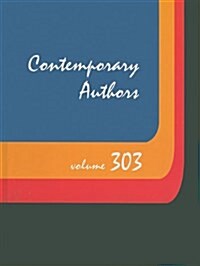 Contemporary Authors, Volume 303: A Bio-Bibliographical Guide to Current Writers in Fiction, General Nonfiction, Poetry, Journalism, Drama, Motion Pic (Hardcover)