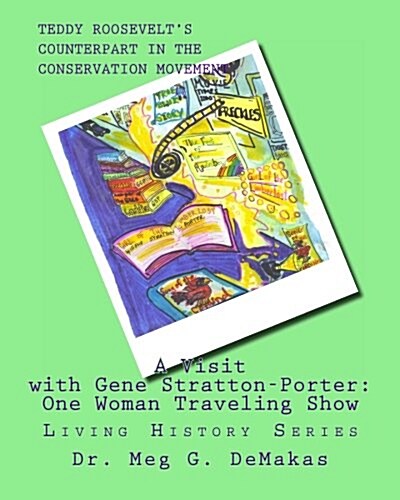 A Visit with Gene Stratton-Porter: One Woman Traveling Show: Living History Series (Paperback)