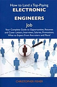 How to Land a Top-Paying Electronic Engineers Job (Paperback)