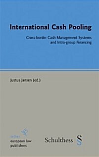 International Cash Pooling: Cross-Border Cash Management Systems and Intra-Group Financing (Paperback)