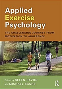 Applied Exercise Psychology : The Challenging Journey from Motivation to Adherence (Paperback)