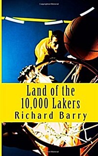 Land of the 10,000 Lakers: A History of the Lakers (Paperback)