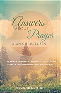 Answers about Prayer: The Power of Prayer Can Have Life Changing Affects for Improving and Enjoying Life (Paperback, 2)