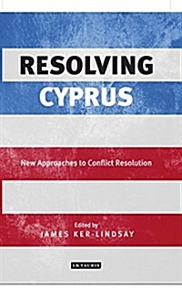 Resolving Cyprus : New Approaches to Conflict Resolution (Paperback)