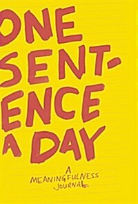 One Sentence a Day : A Meaningfulness Journal (Paperback)