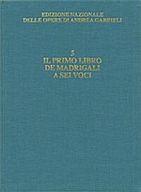 Il Primo Libro De Madrigali a Sei Voci (Hardcover, Critical)