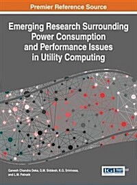 Emerging Research Surrounding Power Consumption and Performance Issues in Utility Computing (Hardcover)