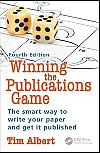 Winning the Publications Game : The smart way to write your paper and get it published, Fourth Edition (Paperback, 4 ed)