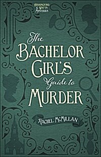 The Bachelor Girls Guide to Murder: Volume 1 (Paperback)