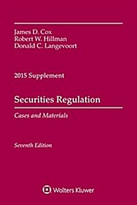 Securities Regulation: Cases and Materials, 2015 Case Supplement (Paperback)