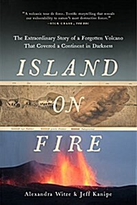 Island on Fire: The Extraordinary Story of a Forgotten Volcano That Changed the World (Paperback)