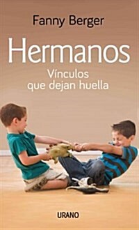 Hermanos. Vinculos Que Dejan Huella (Paperback)