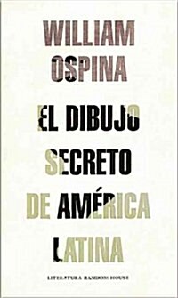 El Dibujo Secreto de America Latina / The Secret Drawing of Latin America (Paperback)