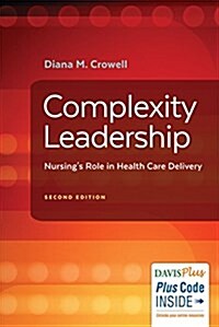 Complexity Leadership: Nursings Role in Health Care Delivery (Paperback, 2, Revised)