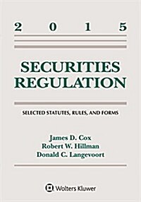 Securities Regulation: Selected Statutes, Rules, and Forms, 2015 Statutory Supplement (Paperback)