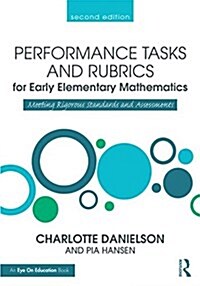 Performance Tasks and Rubrics for Early Elementary Mathematics : Meeting Rigorous Standards and Assessments (Paperback, 2 ed)