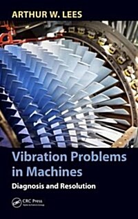 Vibration Problems in Machines: Diagnosis and Resolution (Hardcover)
