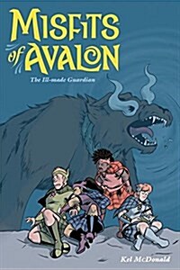 Misfits of Avalon, Volume 2: The Ill-Made Guardian (Paperback)