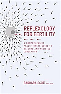 Reflexology For Fertility : A Practitioners Guide to Natural and Assisted Conception (Hardcover)