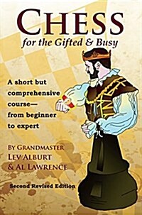 Chess for the Gifted & Busy: A Short But Comprehensive Course from Beginner to Expert (Paperback, 2, Revised)