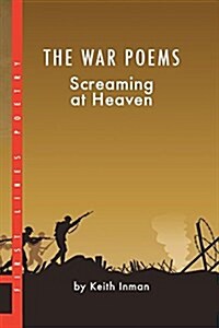 The War Poems: Screaming at Heaven (Paperback)