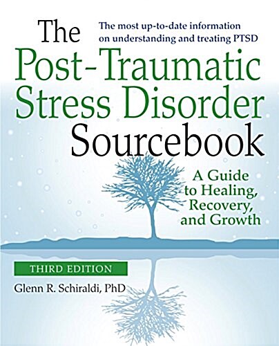 The Post-Traumatic Stress Disorder Sourcebook, Revised and Expanded Second Edition: A Guide to Healing, Recovery, and Growth (Paperback, 2, Revised, Expand)