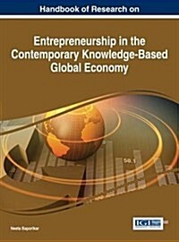 Handbook of Research on Entrepreneurship in the Contemporary Knowledge-based Global Economy (Hardcover)