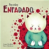 Hoy Estoy... Enfadado / Today Im Angry (Hardcover)