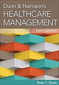 Dunn & Haimanns Healthcare Management, Tenth Edition (Hardcover)