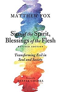 Sins of the Spirit, Blessings of the Flesh: Transforming Evil in Soul and Society (Paperback, Revised)