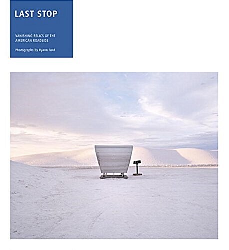The Last Stop: Vanishing Rest Stops of the American Roadside (Hardcover)