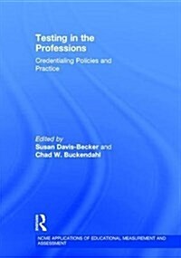 Testing in the Professions : Credentialing Policies and Practice (Hardcover)