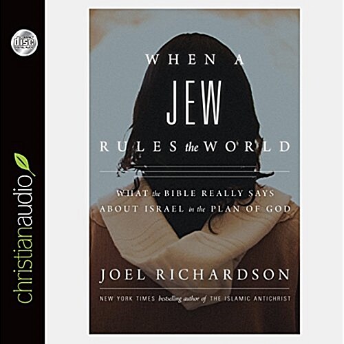 When a Jew Rules the World: What the Bible Really Says about Israel in the Plan of God (Audio CD)