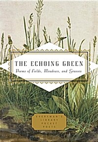 The Echoing Green: Poems of Fields, Meadows, and Grasses (Hardcover)