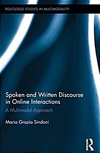 Spoken and Written Discourse in Online Interactions : A Multimodal Approach (Paperback)