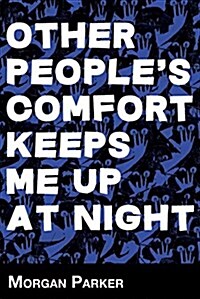 Other Peoples Comfort Keeps Me Up at Night (Paperback)