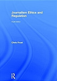 Journalism Ethics and Regulation (Hardcover, 4 ed)