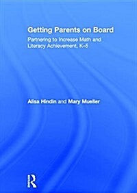 Getting Parents on Board : Partnering to Increase Math and Literacy Achievement, K–5 (Hardcover)