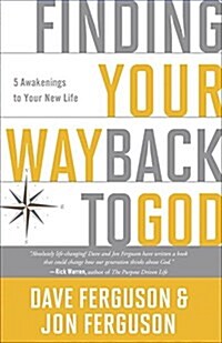 Finding Your Way Back to God: Five Awakenings to Your New Life (Paperback)