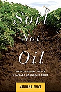 Soil Not Oil: Environmental Justice in an Age of Climate Crisis (Paperback)