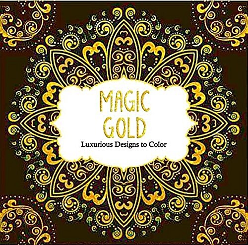 Magic Gold: Luxurious Designs to Color (Paperback)