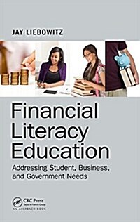 Financial Literacy Education: Addressing Student, Business, and Government Needs (Hardcover)