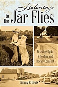 Listening to the Jar Flies: Growing Up in Wheaton and Rocky Comfort (Paperback)