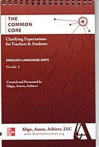 AAA the Common Core: Clarifying Expectations for Teachers and Students. English Language Arts, Grade 2 (Spiral)