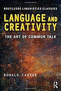 Language and Creativity : The Art of Common Talk (Hardcover)
