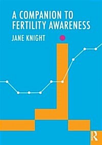 The Complete Guide to Fertility Awareness (Paperback)