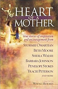 The Heart of a Mother: True Stories of Inspiration and Encouragement (Paperback, English Language)