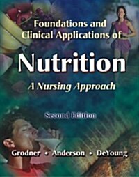 Foundations and Clinical Applications of Nutrition: A Nursing Approach (With CD-ROM for Windows 3.1+ or Macintosh 7.1+) (Paperback, 2)