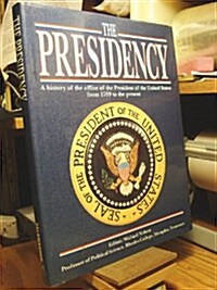 The Presidency ~ A History of the Office of the President of the United States from 1789 to the Present (Clinton) (Hardcover, First American Edition)